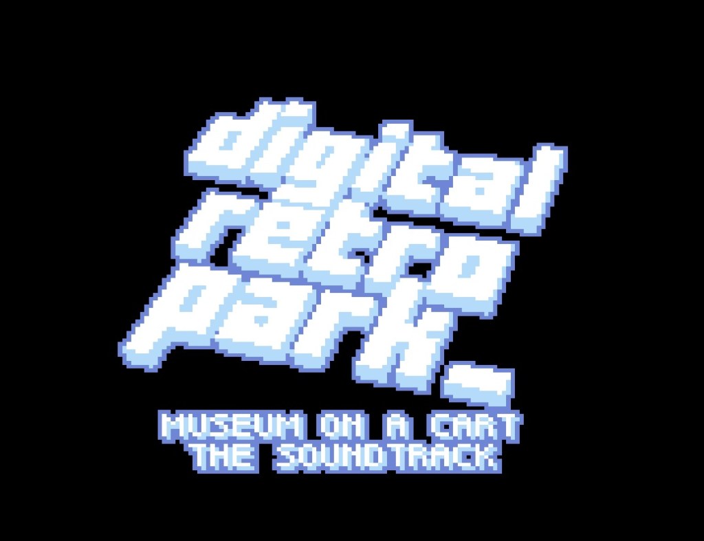 Digital Retro Park – Museum on a Cart – The&nbsp;Soundtrack